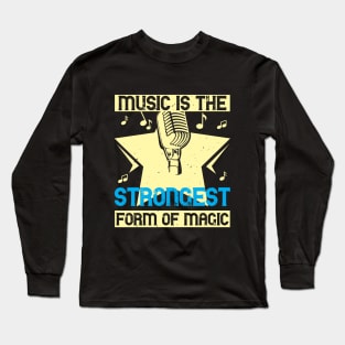 Music is the strongest form of magic Long Sleeve T-Shirt